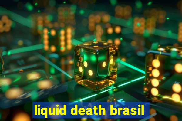 liquid death brasil